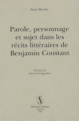 Parole, personnage et sujet dans les récits littéraires de Benjamin Constant - Anne Boutin