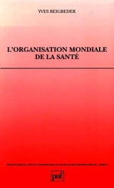 L'organisation mondiale de la santé - Yves Beigbeder