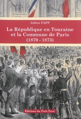 La République en Touraine et la Commune de Paris (1870-1873) - Julien Papp