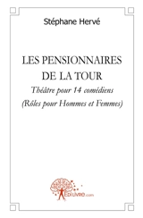 Les pensionnaires de la tour : Théâtre pour 14 comédiens (Rôles pour Hommes et Femmes) - Stéphane Hervé