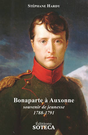 Bonaparte à Auxonne : souvenir de jeunesse : 1788-1791 - Stéphane Hardy