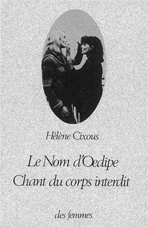 Le nom d'Oedipe : chant du corps interdit - Hélène Cixous