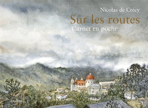 Sur les routes : carnet en poche - Nicolas de Crécy