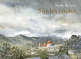 Sur les routes : carnet en poche - Nicolas de Crécy