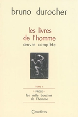 Les livres de l'homme : oeuvre complète. Vol. 2. Prose : les mille bouches de l'homme - Bronislaw Kaminski