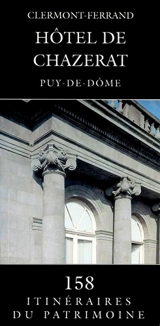 Hôtel de Chazerat : Clermont-Ferrand, Puy-de-Dôme - France. Inventaire général des monuments et des richesses artistiques de la France. Commission régionale Auvergne