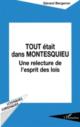 Tout était dans Montesquieu : une relecture de L'esprit des lois - Gérard Bergeron
