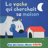 La vache qui cherchait sa maison - Sylvain Diez