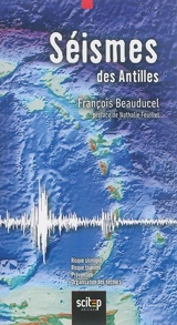 Séismes des Antilles : risque sismique, risque tsunami, prévention, organisation des secours - François Beauducel