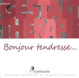 Cahiers de Gestalt-thérapie, n° 46. Bonjour tendresse...