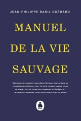 Manuel de la vie sauvage - Jean-Philippe Baril Guérard