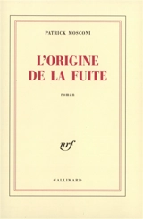 L'origine de la fuite - Patrick Mosconi