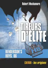 HB Henderson's boys. Vol. 6. Tireurs d'élite : Chérub, les origines - Robert Muchamore
