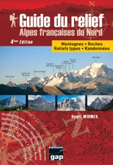 Guide du relief des Alpes françaises du Nord : montagnes, roches, reliefs types, randonnées - Henri Widmer