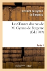Les oeuvres diverses de M. Cyrano de Bergerac.Partie 1 - Savinien de Cyrano de Bergerac