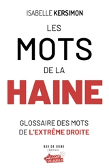 Les mots de la haine : glossaire des mots de l'extrême droite - Isabelle Kersimon