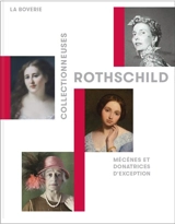 Collectionneuses Rothschild : mécènes et donatrices d'exception