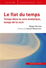 Le flot du temps : temps dans la cure analytique, temps de la cure - Roger Perron