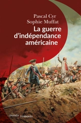 La guerre d'Indépendance américaine - Pascal Cyr