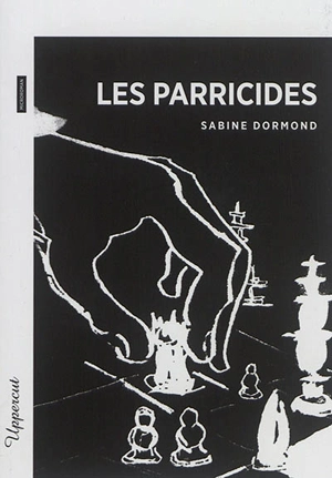 Les parricides - Sabine Dormond