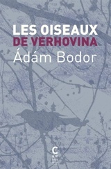 Les oiseaux de Verhovina : variations pour les derniers jours - Adam Bodor