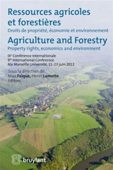Ressources agricoles et forestières : droits de propriété, économie et environnement. Agriculture and forestry : property rights, economics and environment - Conférence internationale Droits de propriété, économie et environnement (9 ; 2012 ; Aix-en-Provence, Bouches-du-Rhône)