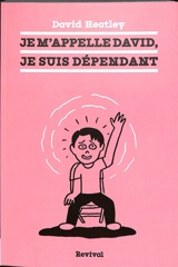Je m'appelle David, je suis dépendant - David Heatley