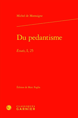 Du pédantisme : Essais, I, 25 - Michel de Montaigne