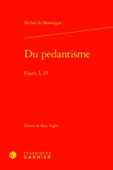 Du pédantisme : Essais, I, 25 - Michel de Montaigne