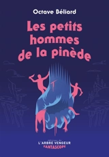 Les petits hommes de la pinède - Octave Béliard