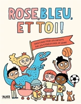 Rose, bleu et toi ! : un livre sur les stéréotypes de genre - Elise Gravel