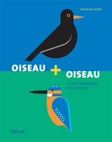 Oiseau + oiseau : la mathématique des oiseaux - Valérian Henry