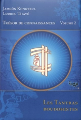 Trésor de connaissances. Vol. 2. Les tantras bouddhistes - Jamgön Kongtrul Lodrö Thayé