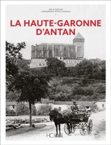 La Haute-Garonne d'antan - Joëlle Porcher