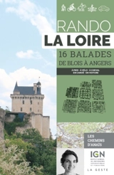 Rando la Loire : 16 balades de Blois à Angers : à pied, à vélo, à cheval, en canoë, en voiture - Anaïs Ancellin
