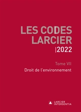 Les codes Larcier. Vol. 7. Droit de l'environnement : 2022