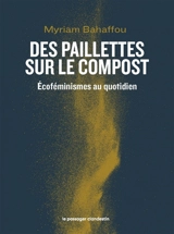 Des paillettes sur le compost : écoféminismes au quotidien - Myriam Bahaffou