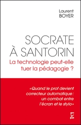 Socrate à Santorin : la technologie peut-elle tuer la pédagogie ? - Laurent Boyer