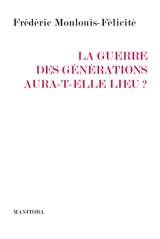 La guerre des générations aura-t-elle lieu ? - Frédéric Monlouis-Félicité