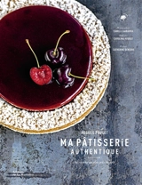 Ma pâtisserie authentique : 60 recettes au plus près du goût - Hugues Pouget