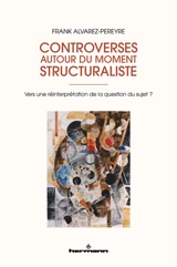 Controverses autour du moment structuraliste : vers une réinterprétation de la question du sujet ? - Frank Alvarez-Péreyre