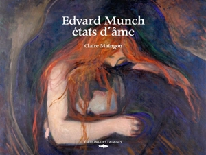 Edvard Munch, états d'âme - Claire Maingon