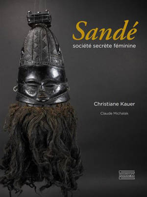 Sandé : société secrète féminine en Sierra Leone et au Libéria - Christiane Kauer