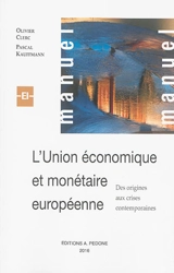 L'Union économique et monétaire européenne : des origines aux crises contemporaines - Olivier Clerc