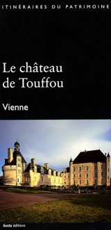 Le château de Touffou - France. Inventaire général des monuments et des richesses artistiques de la France. Commission régionale Poitou-Charentes