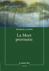 La mort provisoire - Patrick Laupin