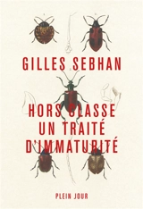 Hors classe : un traité d'immaturité - Gilles Sebhan