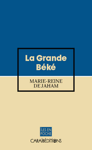 La grande Béké - Marie-Reine de Jaham