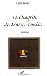 Le chagrin de Marie-Louise - Leïla Houari