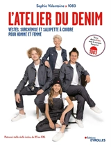 L'atelier du denim : vestes, surchemise et salopette à coudre, pour homme et femme - Sophie Valantoine